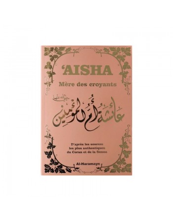 Aisha - Mère des Croyants (Livre de Référence) Biographie complète de ‘A’isha / Aicha épouse du Prophète (S) - Couverture rose d