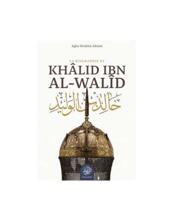 La biographie de Khâlid ibn al-Walîd 