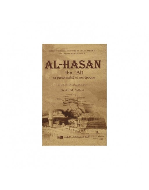 Al-Hasan ibn 'Alî - Sa personnalité et son époque Al-Hasan ibn 'Alî - Sa personnalité et son époque