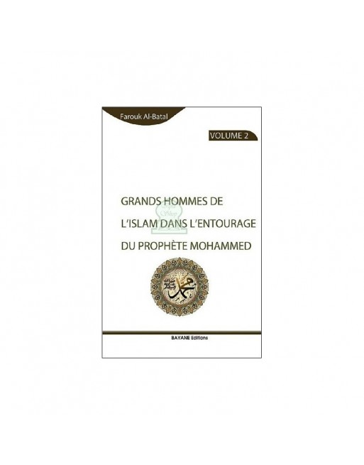 Grands hommes de l'Islam dans l'entourage du Prophète Mohammed (saw) - Volume 2 Grands hommes de l'Islam dans l'entourage du Prophète Mohammed (saw) - Volume 2