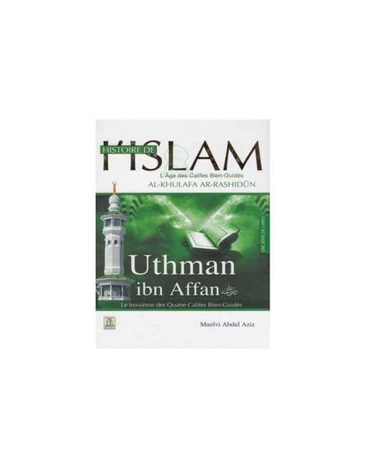 Histoire de l’Islam - L'âge des califes bien guidés - Uthman Ibn Affan 