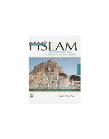 Histoire de l’Islam - L'âge des califes bien guidés - Ali Ibn Abi Talib 