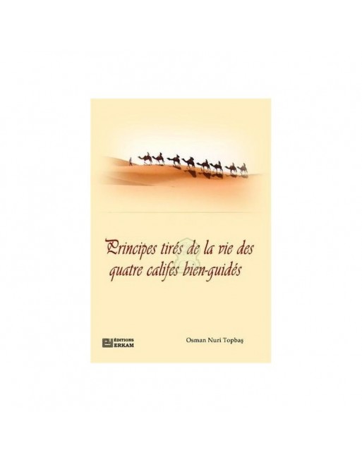 Principes tirés de la vie des quatre califes bien-Guidés Principes tirés de la vie des quatre califes bien-Guidés