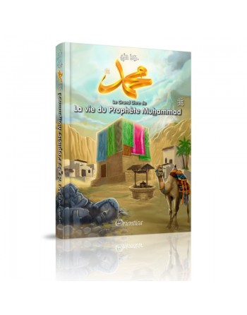 Le Grand Livre de La vie du Prophète Muhammad (Hayât An-Nabî) - Bilingue français/arabe - حياة النبي صلى الله عليه وسلم 