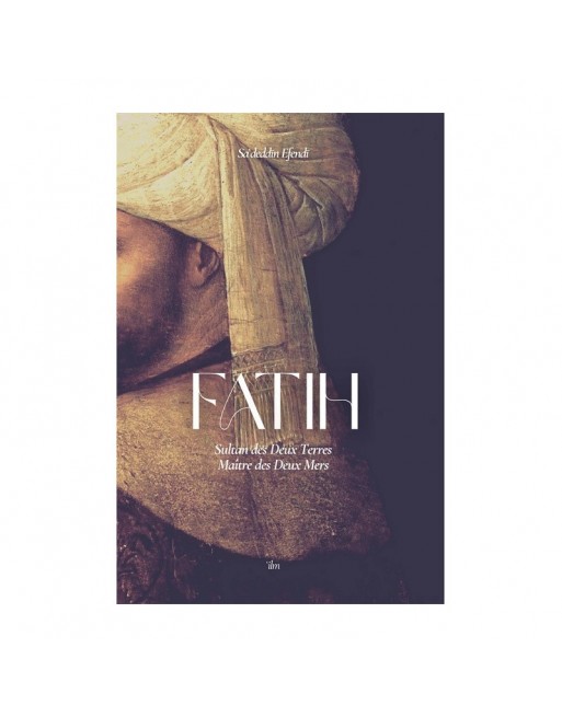 Fatih Sultan des Deux Terres. Maître des Deux Mers Fatih Sultan des Deux Terres. Maître des Deux Mers