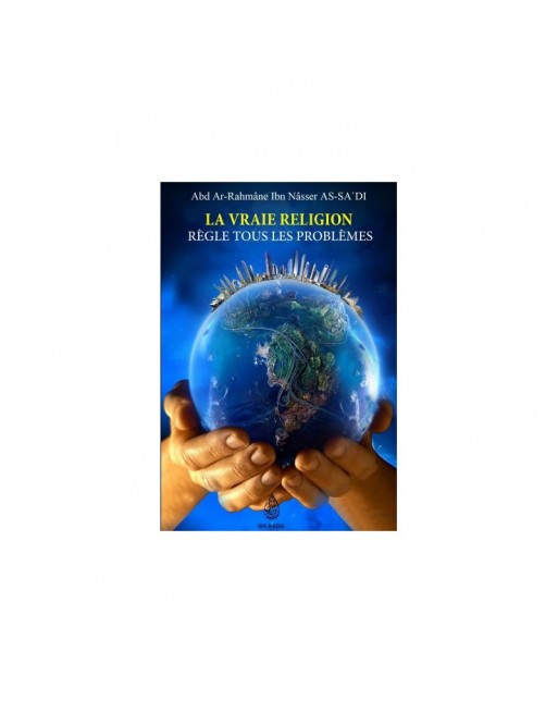La vraie religion règle tous les problèmes La vraie religion règle tous les problèmes