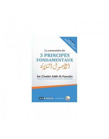 Le commentaire des trois (3) principes fondamentaux - Avec un texte bilingue français/arabe - الأصول الثلاثة 