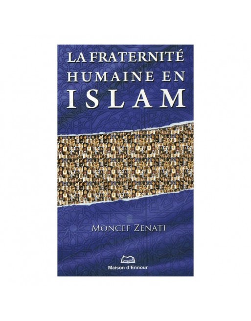 La fraternité humaine en Islam La fraternité humaine en Islam