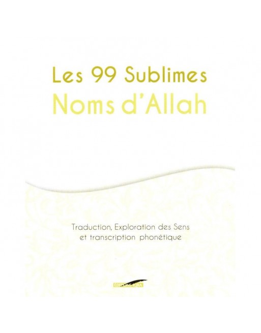 Les 99 Sublimes Noms d'Allah Les 99 Sublimes Noms d'Allah