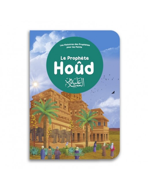 Le prophète Hoûd - Histoires des Prophètes pour les Petits 
