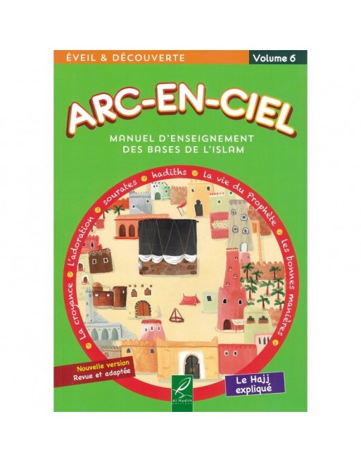 Arc-En-Ciel - Volume 6 Manuel d'Enseignement Pédagogique des Bases de l'Islam 