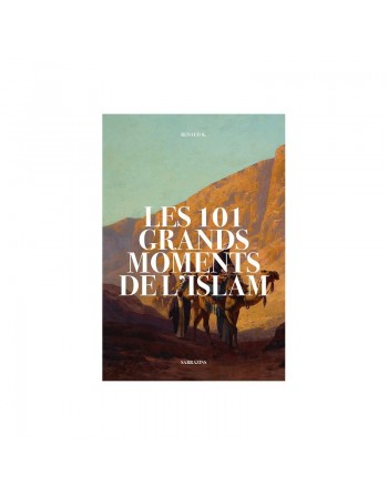Les 101 grands moments de l'Islam 