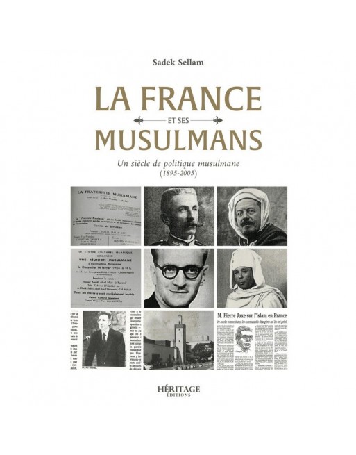 La France et ses musulmans un siècle de politique musulmane (1895 - 2005) 