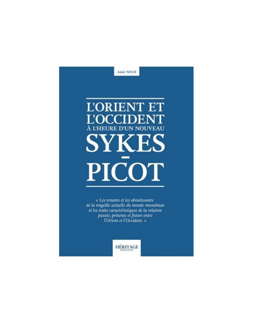 L'Orient et l'Occident à l'heure d'un nouveau - Sykes-Picot 