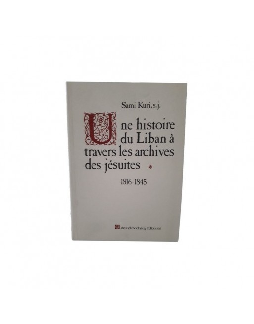Une histoire du Liban à travers les archives des jésuites - 1816 - 1845 