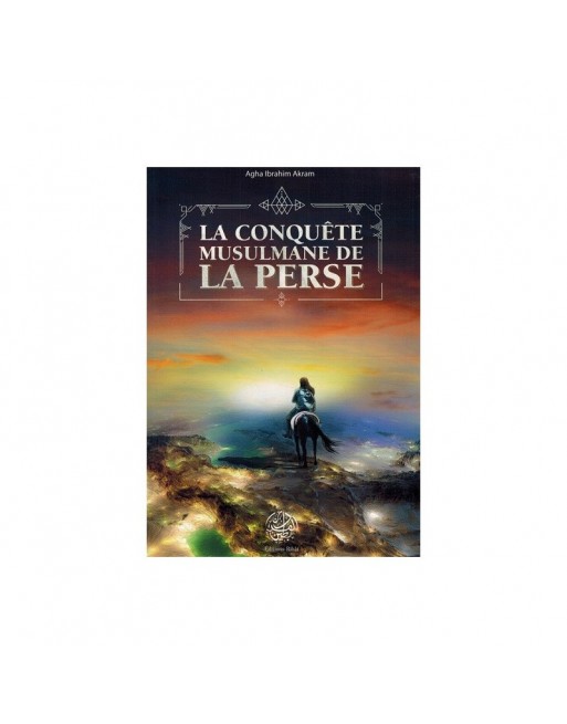 La conquête musulmane de la Perse La conquête musulmane de la Perse