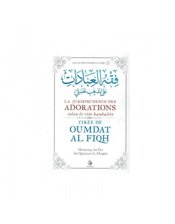La jurisprudence des adorations selon le rite hanbalite (tirée de "Oumdat Al Fiqh") 