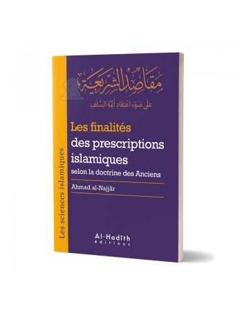 Les finalités des prescriptions islamiques selon la doctrine des Anciens 