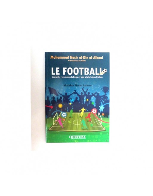 Le Football - Conseils. recommandations et son statut dans l'islam Le Football - Conseils. recommandations et son statut dans l'islam