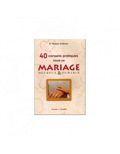 40 Conseils pratiques pour un mariage heureux & durable 