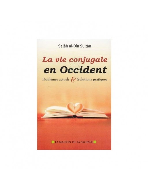 La vie conjugale en Occident - Problèmes actuels et Solutions pratiques 
