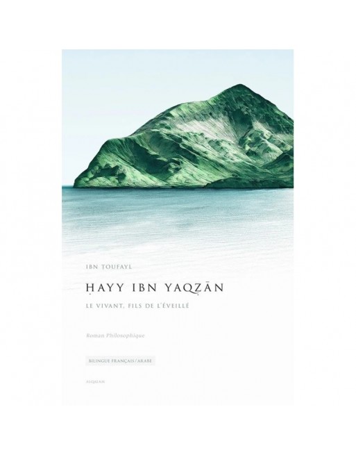 Hayy Ibn Yaqzan - Le Vivant. fils de l'Eveillé - (Bilingue français/arabe) Hayy Ibn Yaqzan - Le Vivant. fils de l'Eveillé - (Bilingue français/arabe)