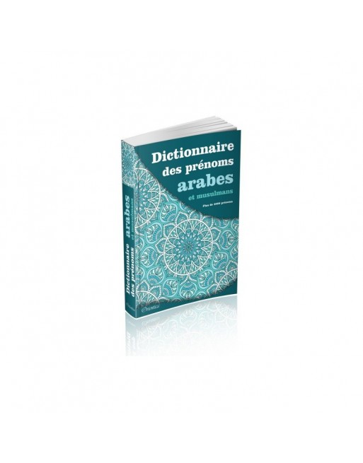 Dictionnaire des prénoms arabes et musulmans (Plus de 4000 prénoms) Dictionnaire des prénoms arabes et musulmans (Plus de 4000 prénoms)