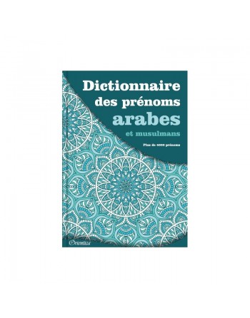 Dictionnaire des prénoms arabes et musulmans (Plus de 4000 prénoms) 