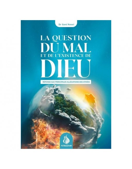 La question du mal et de l'existence de Dieu Réponse aux principales allégations des athées 