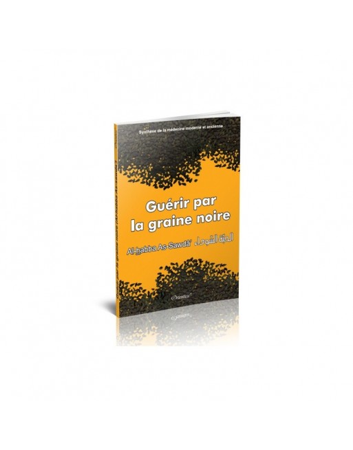 Guérir par la graine noire (Al-habba As-sawda) - Synthèse de la médecine moderne et ancienne Guérir par la graine noire (Al-habba As-sawda) - Synthèse de la médecine moderne et ancienne