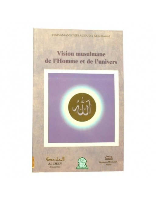 Vision musulmane de l'Homme et de l'univers 