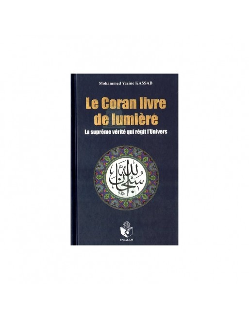 Le Coran livre de lumière La suprême vérité qui régit l'Univers Le Coran livre de lumière La suprême vérité qui régit l'Univers
