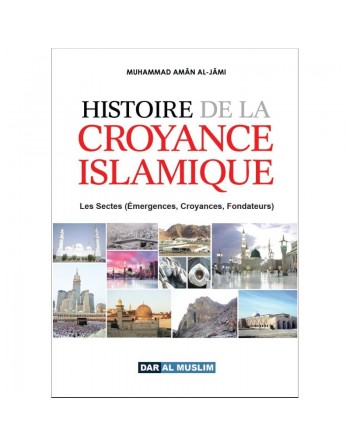 Histoire de la Croyance Islamique - Les sectes (Emergences - Croyances - Fondateurs) 
