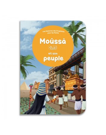 Moûssâ et son peuple - Histoires des Prophètes pour les Petits 