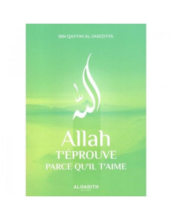 Allah t'éprouve parce qu'Il t'aime 