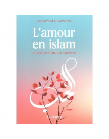 L'amour en islam et les dangers des passions 