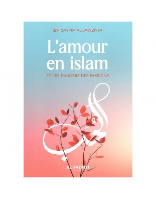 L'amour en islam et les dangers des passions 
