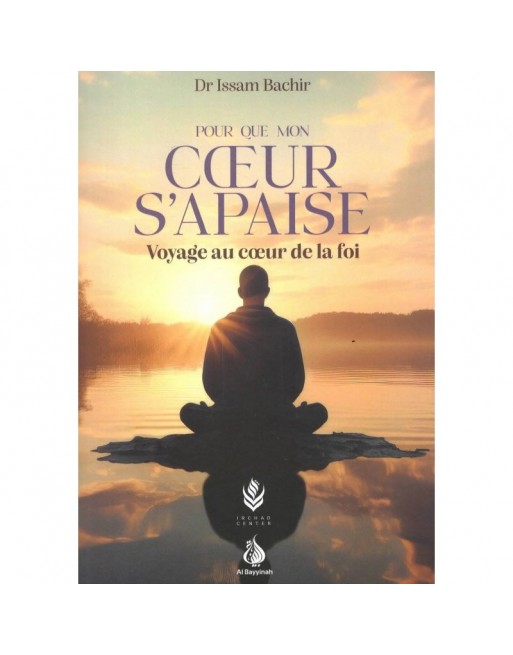 Pour que mon cœur s’apaise voyage au cœur de la foi 