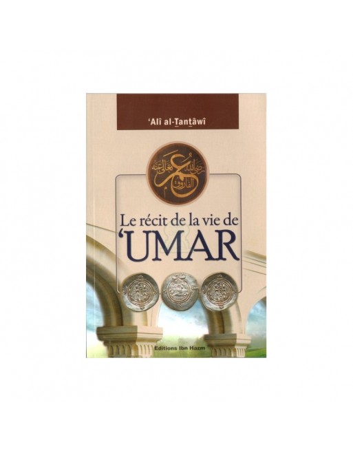 Le récit de la vie de 'Umar (Omar Ibn Al-Khattab) 