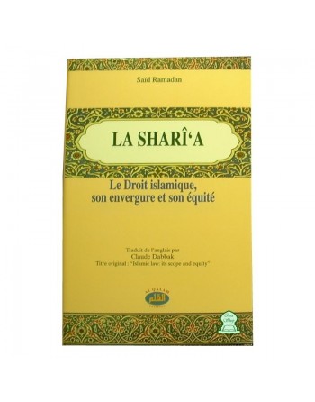 La Sharî'a - Le droit islamique, son envergure et son équité 