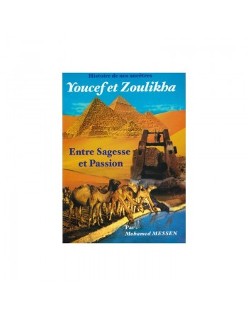 Histoire de nos ancêtres Youcef et Zoulikha - Entre la sagesse et passion 
