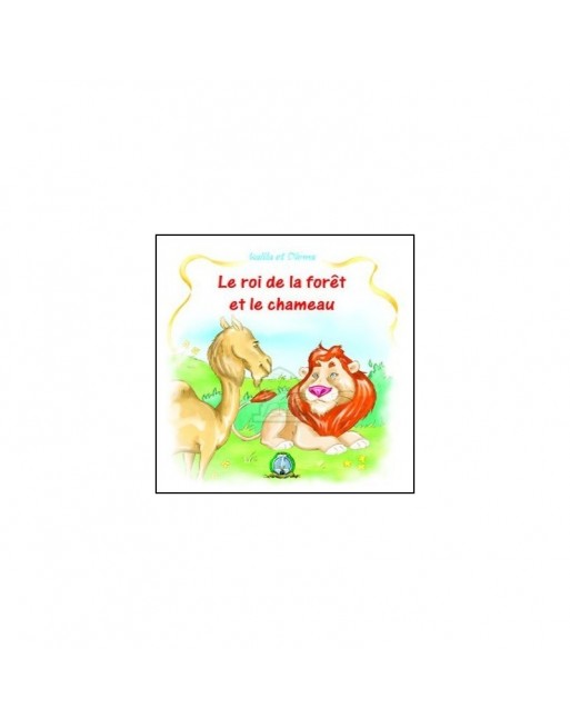 Kalila et Dimna : Le roi de la forêt et le chameau 
