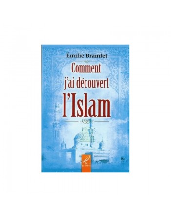 Comment j'ai découvert l'Islam ? 