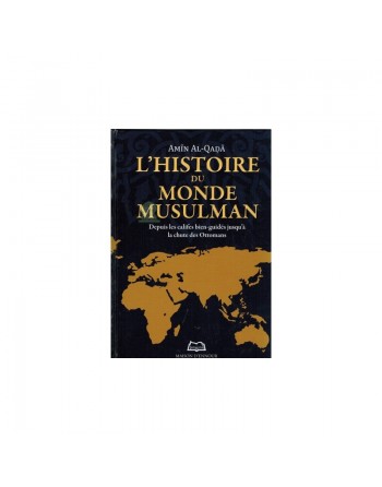 L'histoire du monde musulman - Depuis les califes bien-guidés jusqu'à la chute des Ottomans 