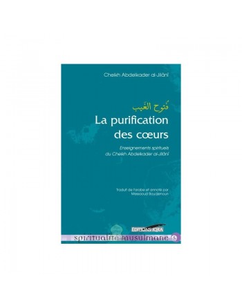 La purification des cœurs - Enseignements spirituels du Cheikh Abdelkader al-Jilani - فُتُوح الغَيب 