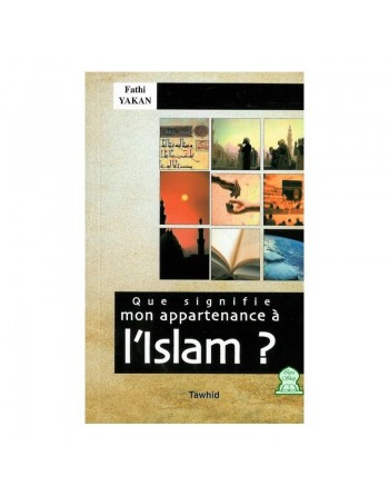 Que signifie mon appartenance à l'Islam ? 