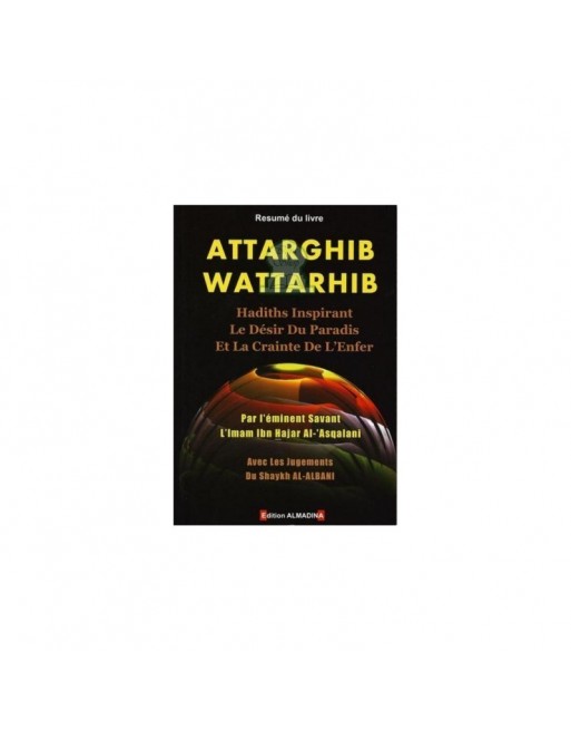 Résumé du livre Attarghib Wattarhib - Hadiths inspirant le désir du Paradis et la crainte de l'Enfer 