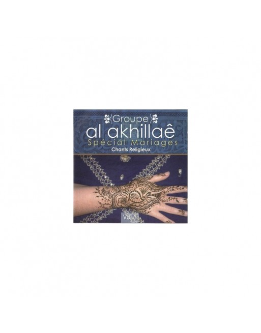 Groupe Al Akhillaê - Chants religieux spécial Mariage - Vol. 6 Groupe Al Akhillaê - Chants religieux spécial Mariage - Vol. 6