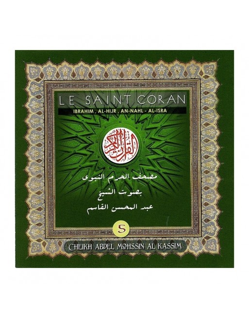 Le Saint Coran : Sourates Ibrahim, Al-Hijr, An-Nahl, Al-Isra par Cheikh Abdel Mohssin Al-Qassim Le Saint Coran : Sourates Ibrahim, Al-Hijr, An-Nahl, Al-Isra par Cheikh Abdel Mohssin Al-Qassim