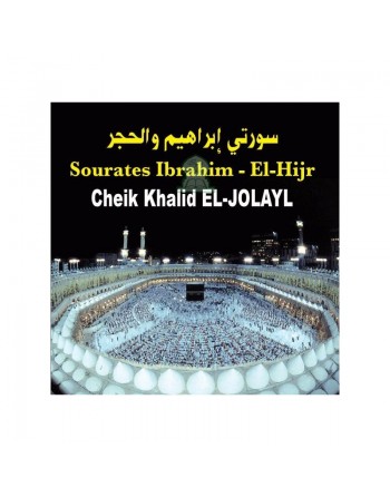 Saint Coran : Sourates Ibrahim & El-Hijr Par Cheikh Khalid EL-JOLAYL 